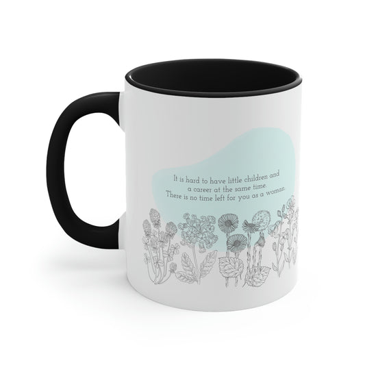 "No time left for you as a woman" Accent Coffee Mug, 11oz